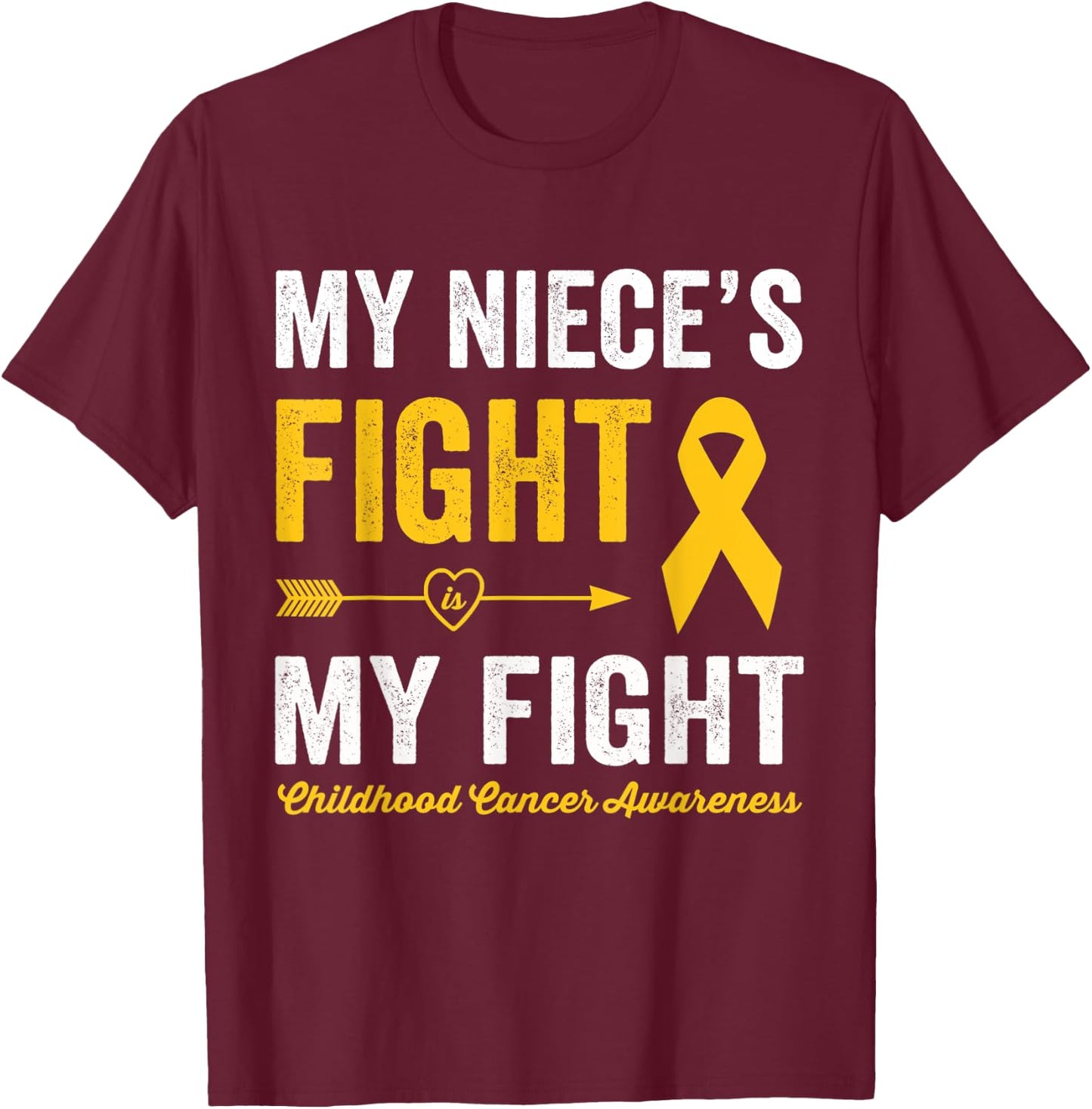 Childhood Cancer Niece My Niece's Fight Is My Fight T-Shirt - T-Shirt | Maroon
