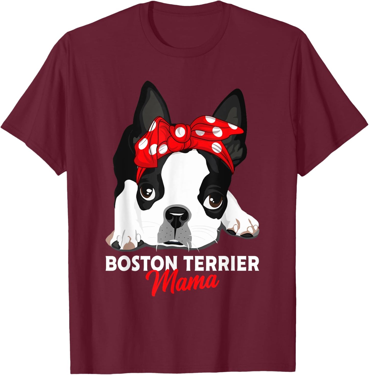 Boston Terrier Mum Dog Woman Gift T-Shirt - T-Shirt | Maroon