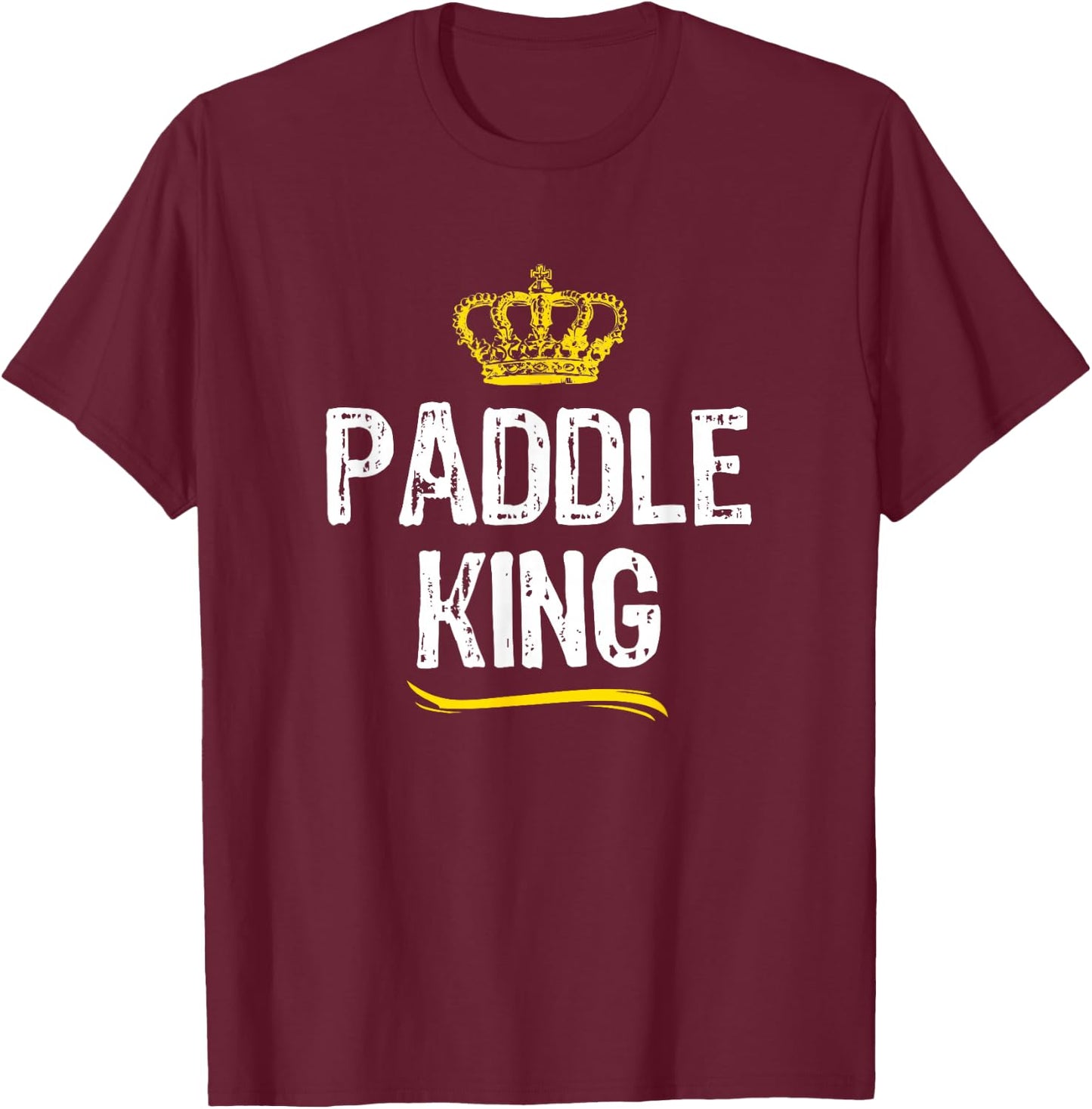 Paddle King Men Boys Stand Up Paddling Board Funny Cool Gift T-Shirt - T-Shirt | Maroon