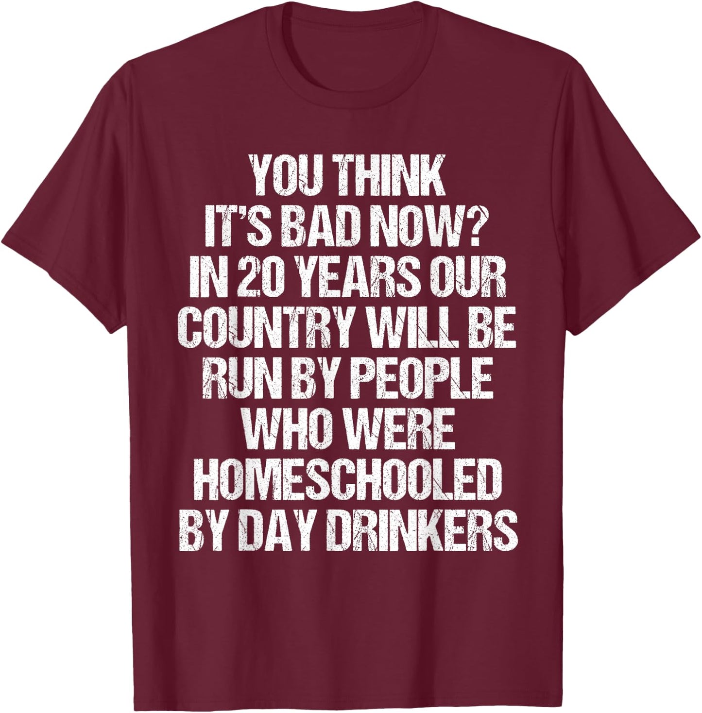 You Think It's Bad Now In 20 Years Funny 2020 Meme Vintage T-Shirt - T-Shirt | Maroon