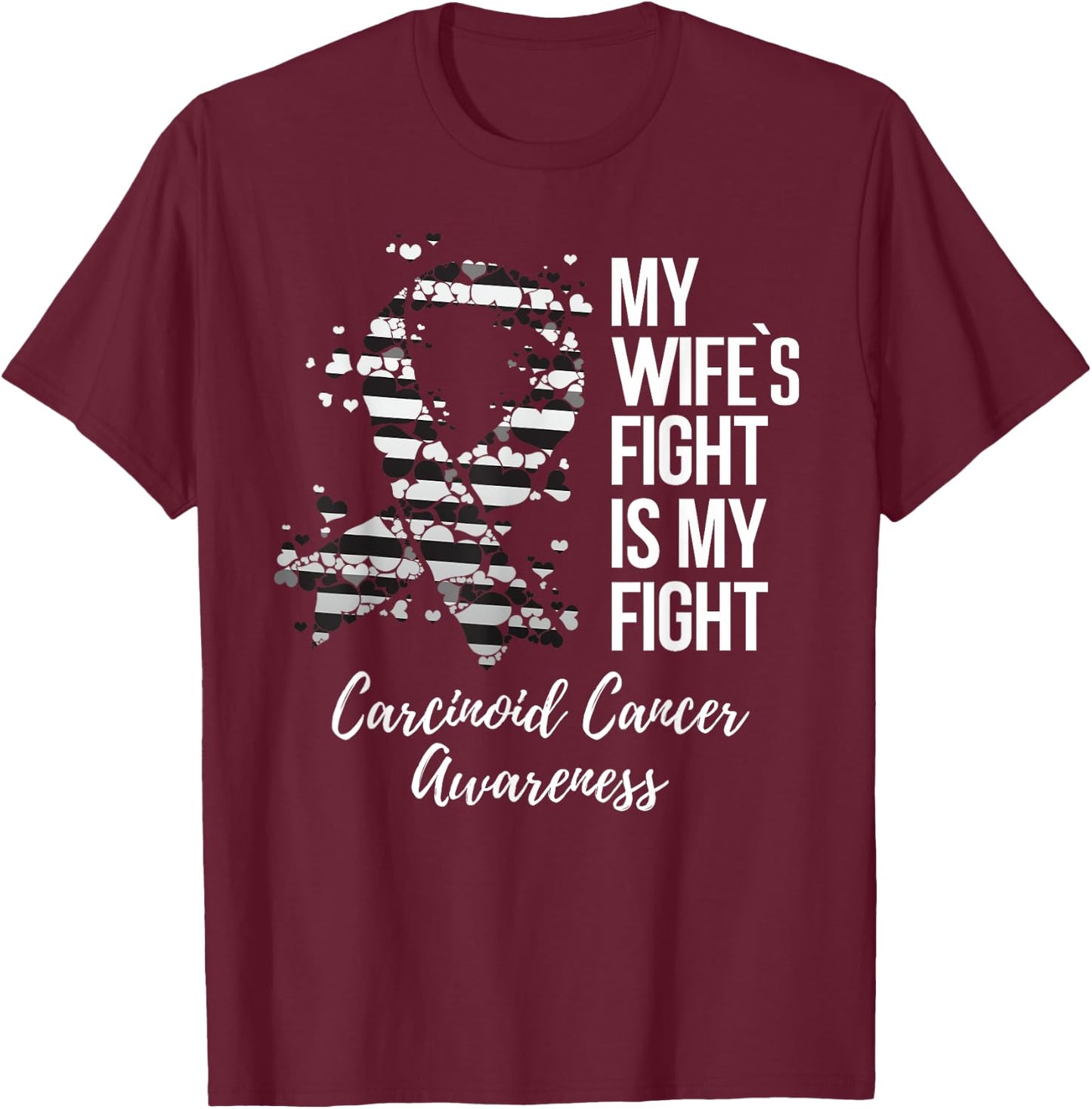 My Wife’s Fight Is My Fight Carcinoid Cancer Awareness T-Shirt - T-Shirt | Maroon