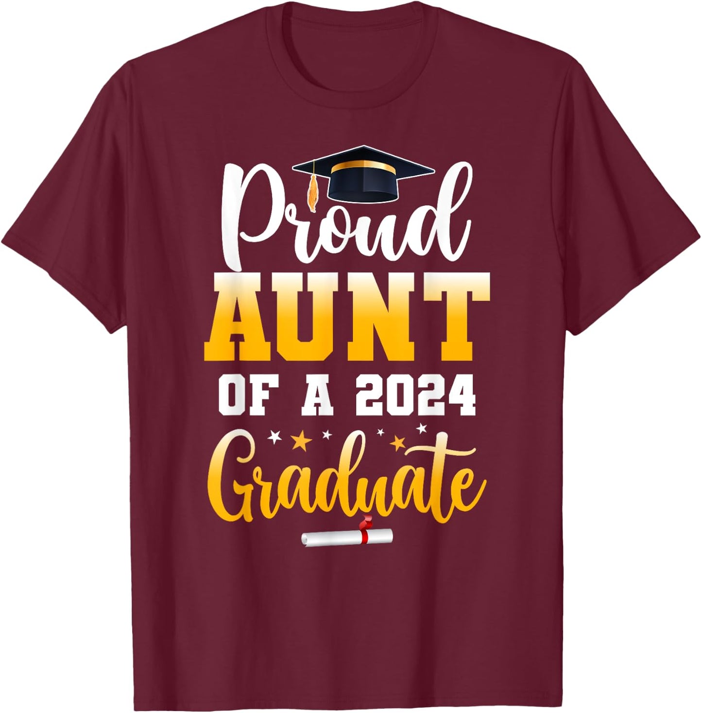 Proud Aunt Of A Class Of 2024 Graduate Funny Senior Aunt T-Shirt - T-Shirt | Maroon