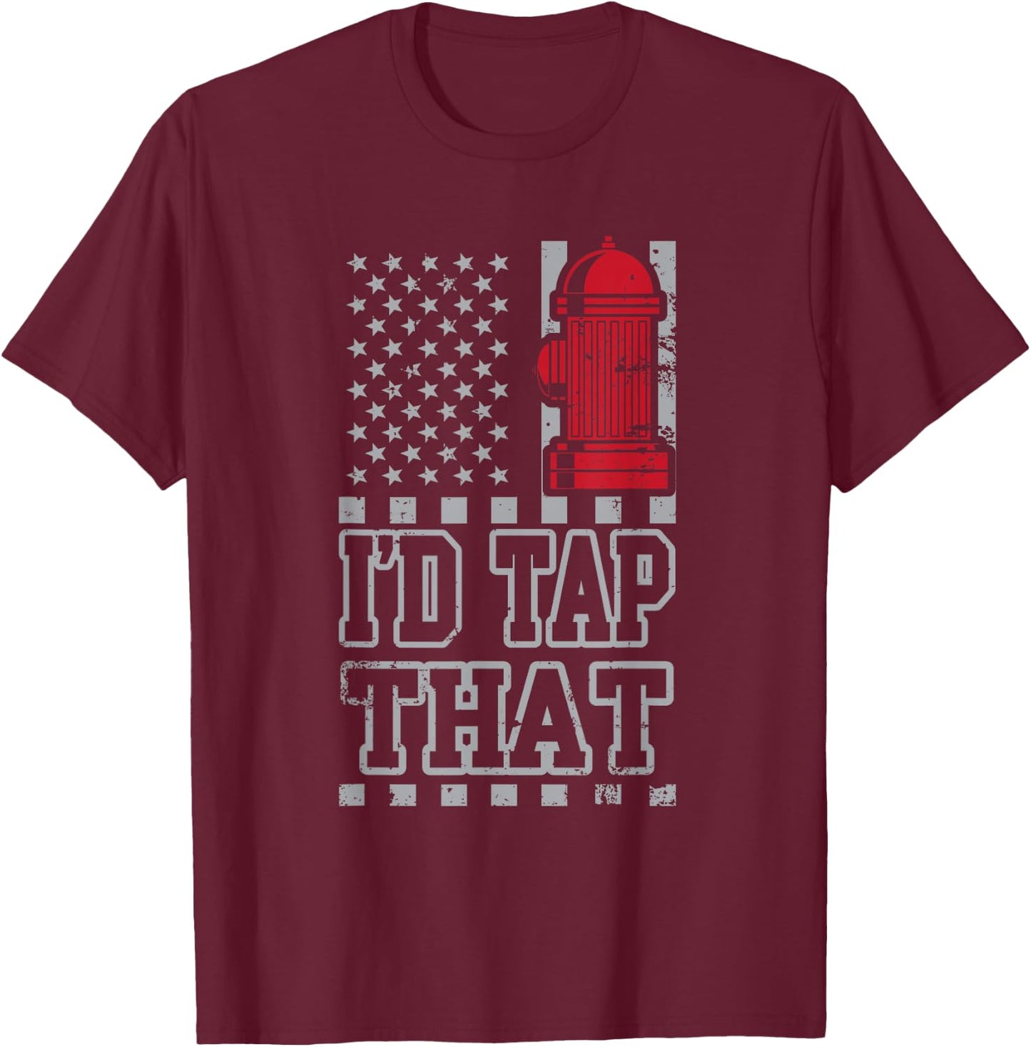 I'd Tap That Funny Firefighter Pride T-Shirt - T-Shirt | Maroon