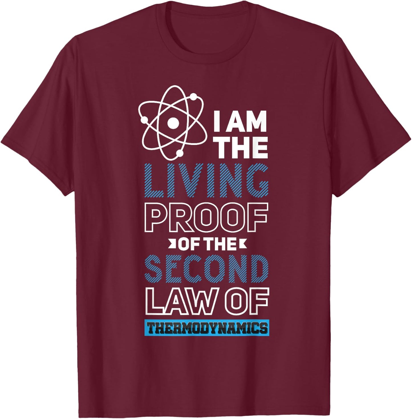 Quantum Physics Pun Second Law Thermodynamics T-Shirt - T-Shirt | Maroon