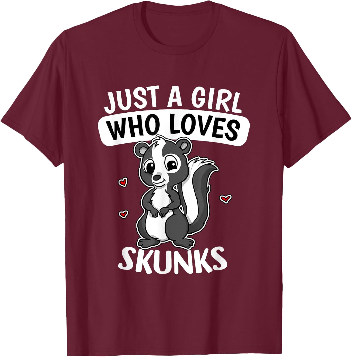 Just A Girl Who Loves Skunks Funny Skunk Costume T-Shirt - T-Shirt | Maroon