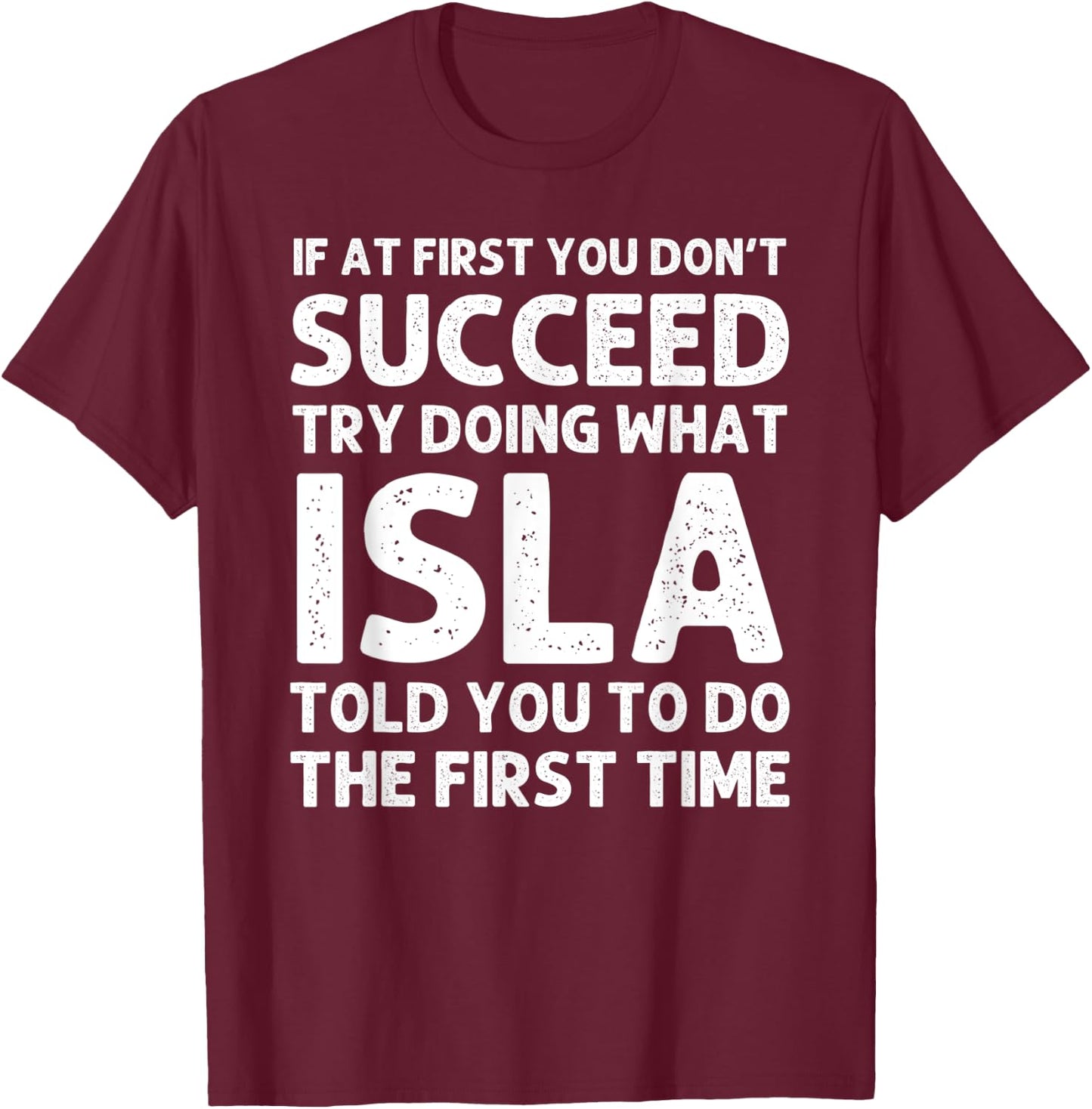 ISLA Name Personalized Birthday Funny Christmas Joke T-Shirt - T-Shirt | Maroon