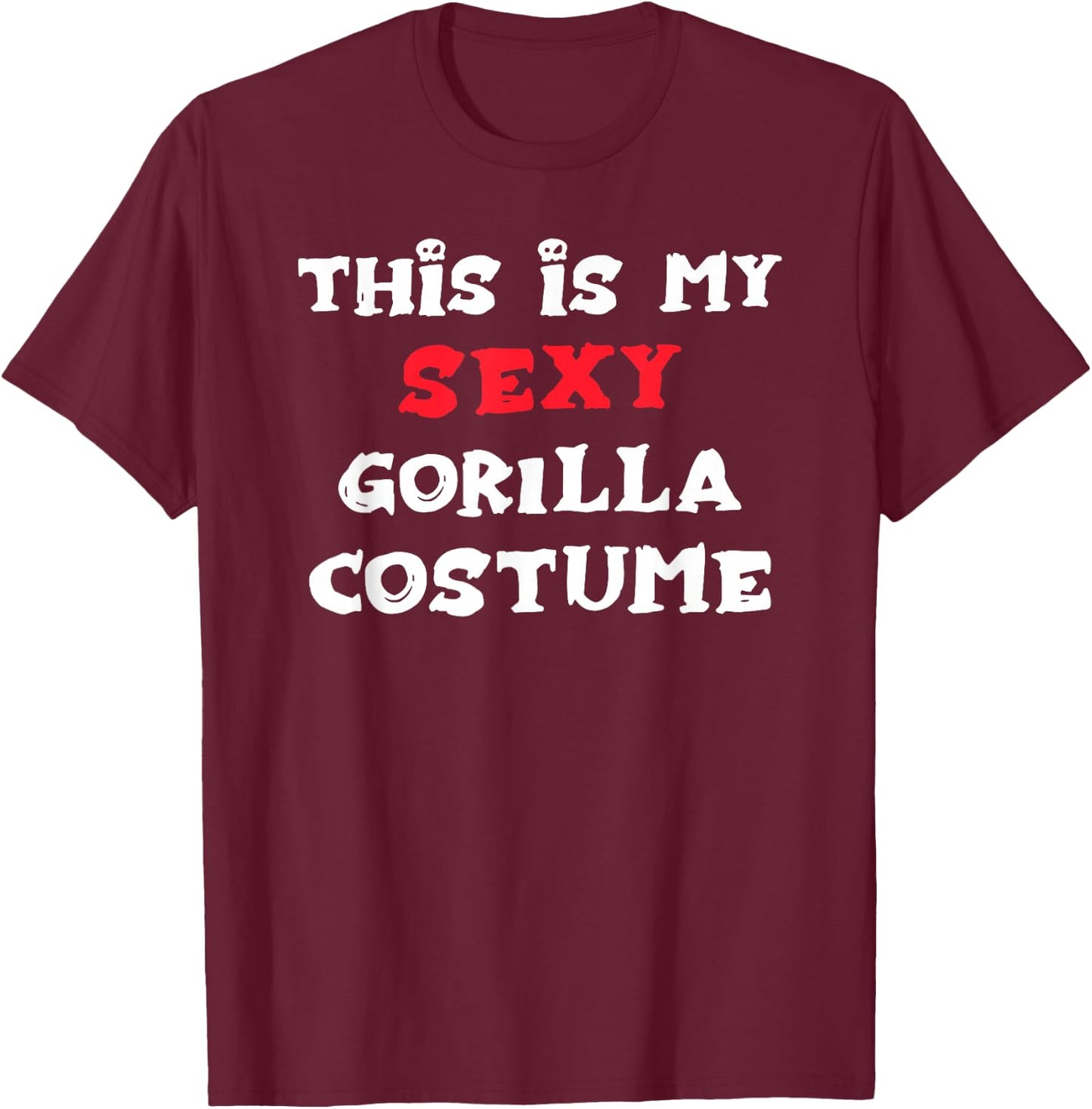 This is my Sexy GORILLA Costume Simple Halloween T-Shirt - T-Shirt | Maroon