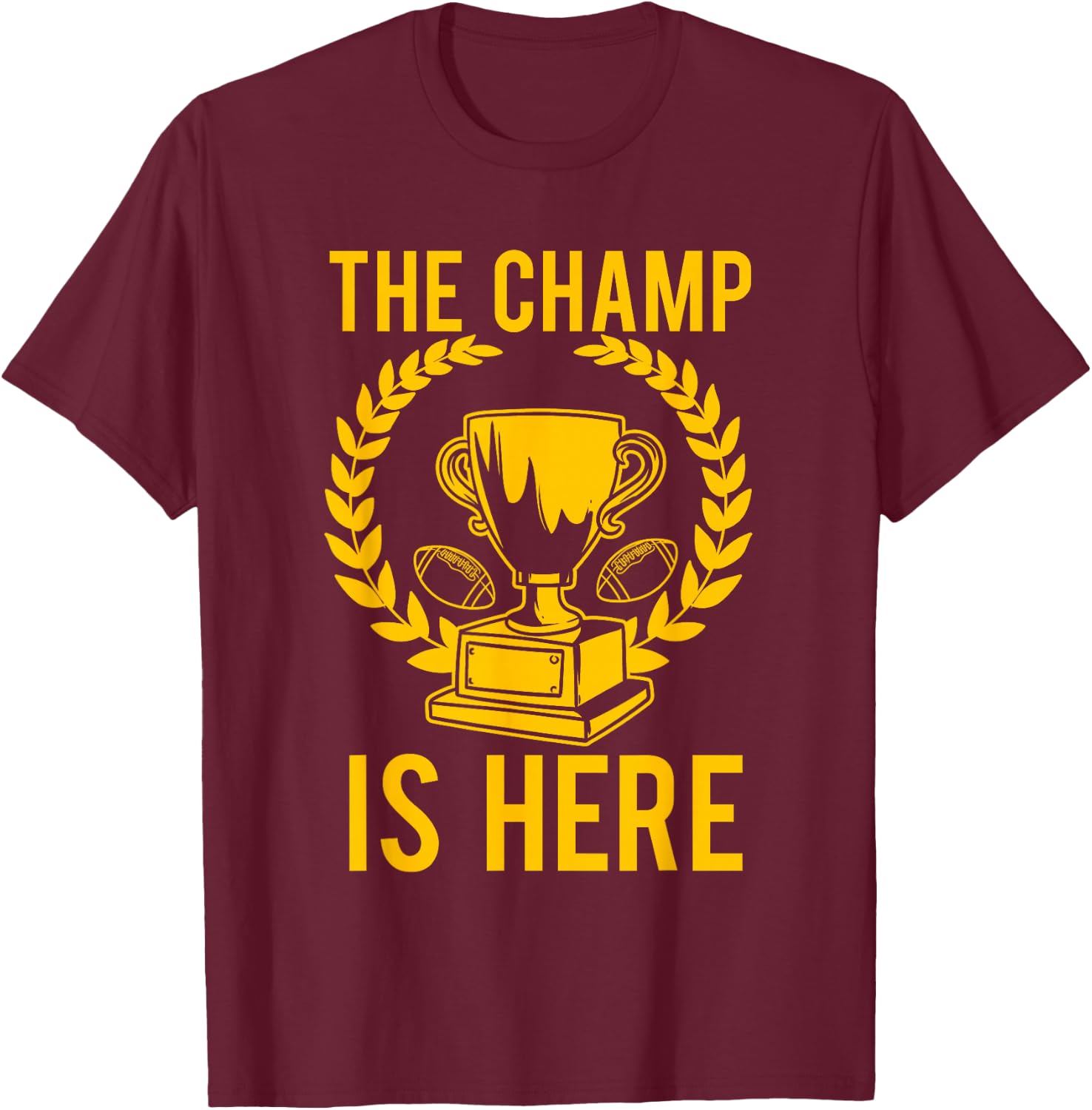 Funny Fantasy Football Champ Is Here T-Shirt - T-Shirt | Maroon