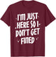 I'm Just Here So I Don't Get Fined T-Shirt - T-Shirt | Maroon