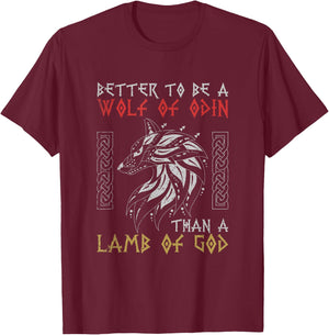 Better To Be A Wolf Of Odin Than A Lamb Of God Viking T-Shirt - T-Shirt | Maroon