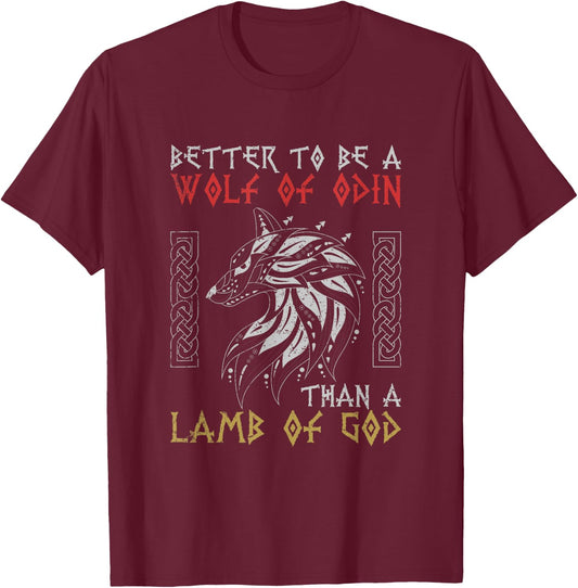 Better To Be A Wolf Of Odin Than A Lamb Of God Viking T-Shirt - T-Shirt | Maroon