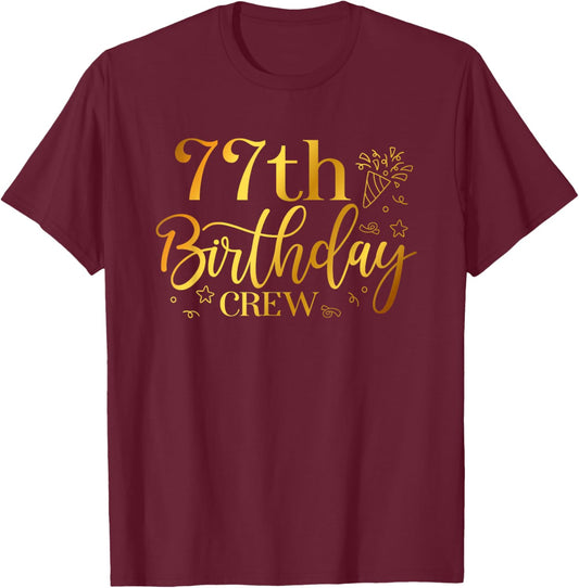 77th Birthday Crew 77 Years Old Bday Matching Group Party T-Shirt - T-Shirt | Maroon