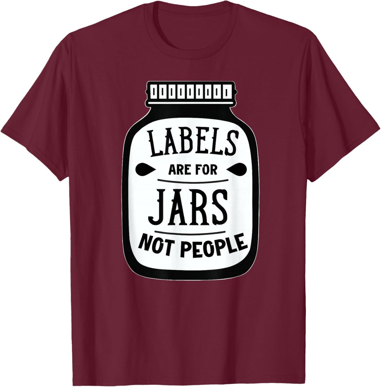 Labels are for jars not people T-Shirt - T-Shirt | Maroon
