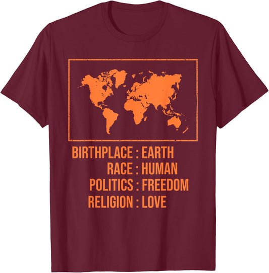 Best Birthplace Earth Race Human Politics Freedom Love Gift T-Shirt - T-Shirt | Maroon