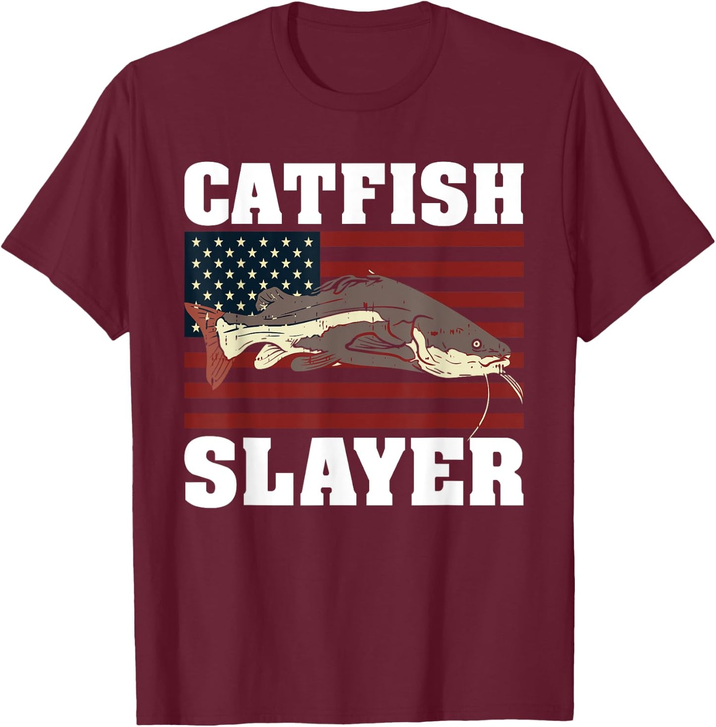 Catfish Fishing Catfishing American Flag Catfish Slayer T-Shirt - T-Shirt | Maroon