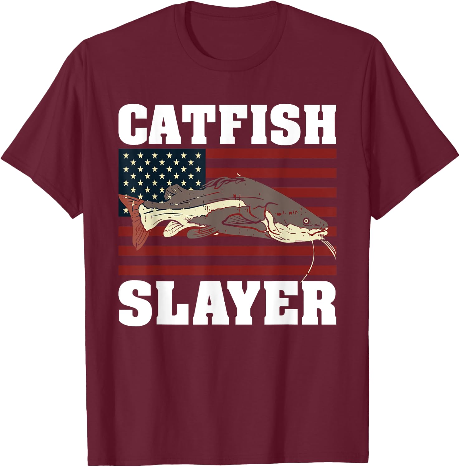 Catfish Fishing Catfishing American Flag Catfish Slayer T-Shirt - T-Shirt | Maroon