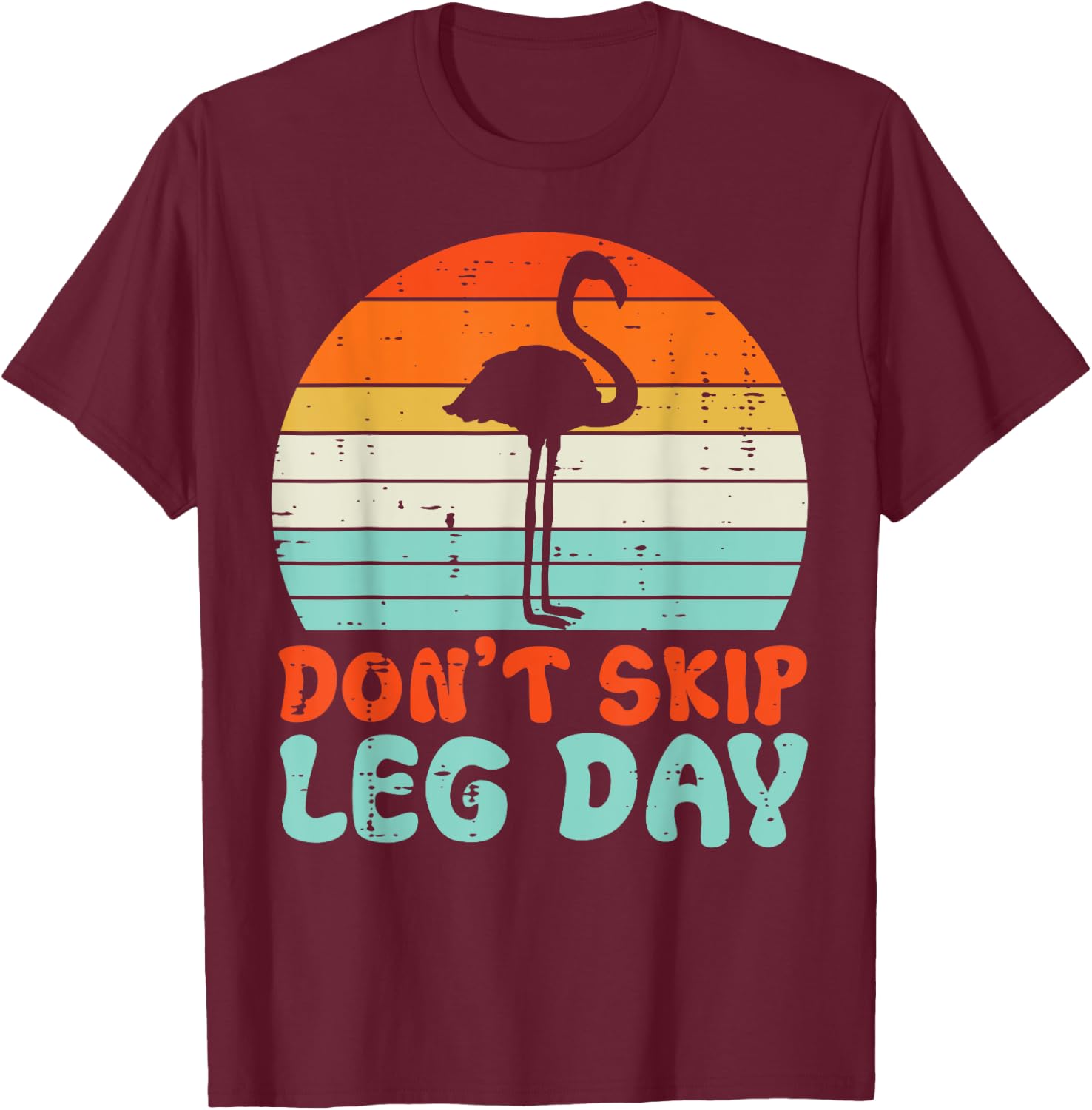 Gym Flamingo Dont Skip Leg Day Workout Fitness Women Men Kid T-Shirt - T-Shirt | Maroon