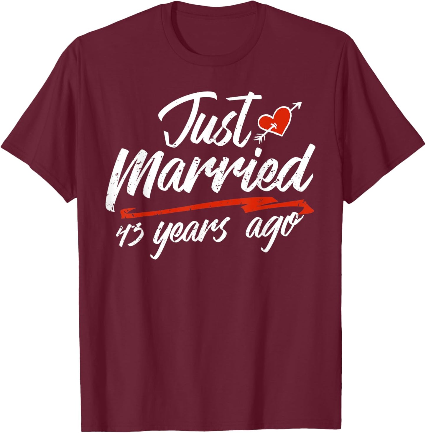 Wedding Anniversary Couple Gift Just Married 43 Years Ago T-Shirt - T-Shirt | Maroon