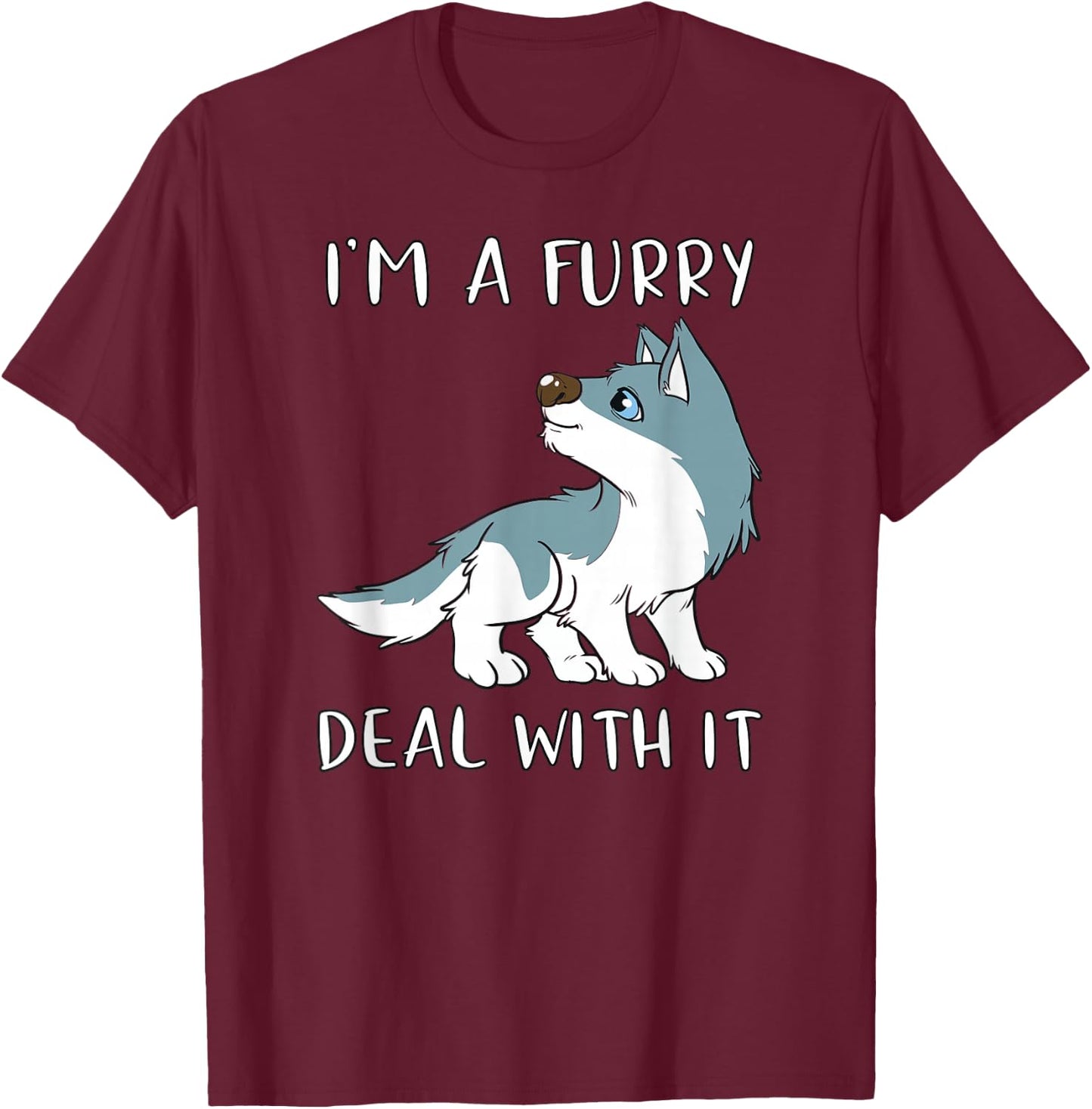 I'm A Furry Deal With It - Cute Furry Fandom Fursuit T-Shirt - T-Shirt | Maroon