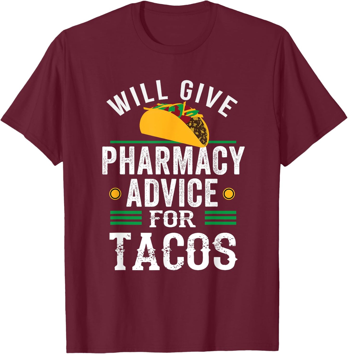 Pharmacy Advice For Tacos Funny Pharmacy Tech Student T-Shirt - T-Shirt | Maroon