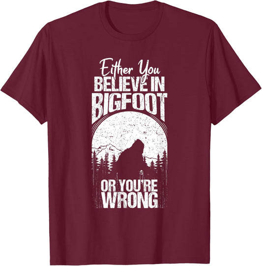 Funny Sasquatch Cryptid Quote Either You Believe In Bigfoot T-Shirt - T-Shirt | Maroon