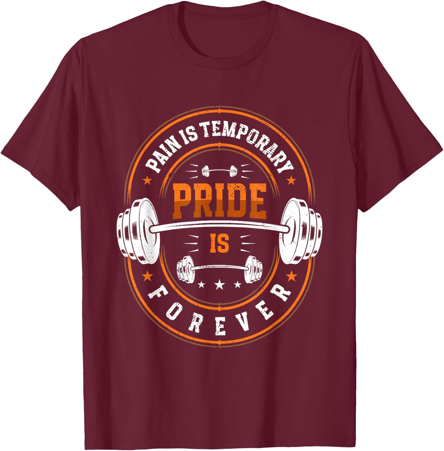 Pain Is Temporary Pride Is Forever | Barbell | Weightlifting T-Shirt - T-Shirt | Maroon