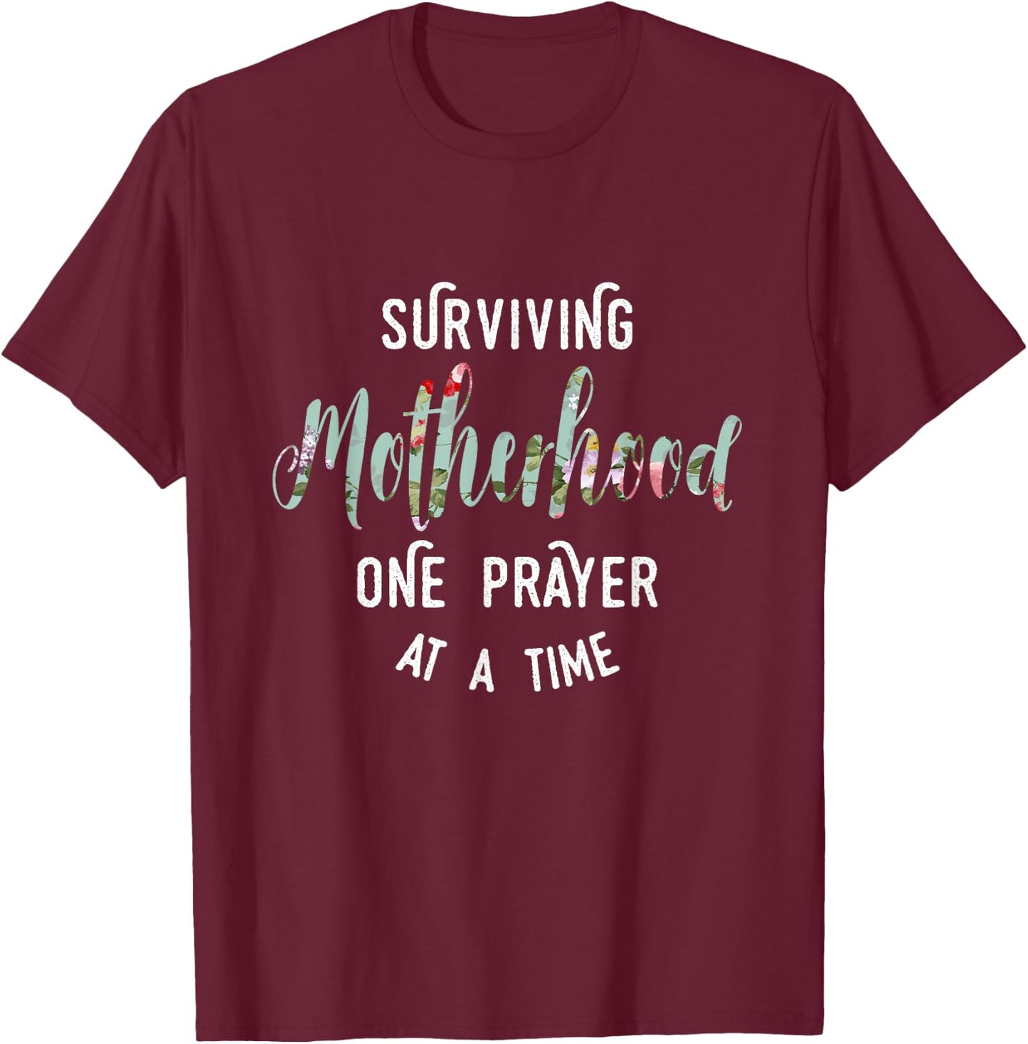 Surviving Motherhood One Prayer At A Time T-Shirt - T-Shirt | Maroon