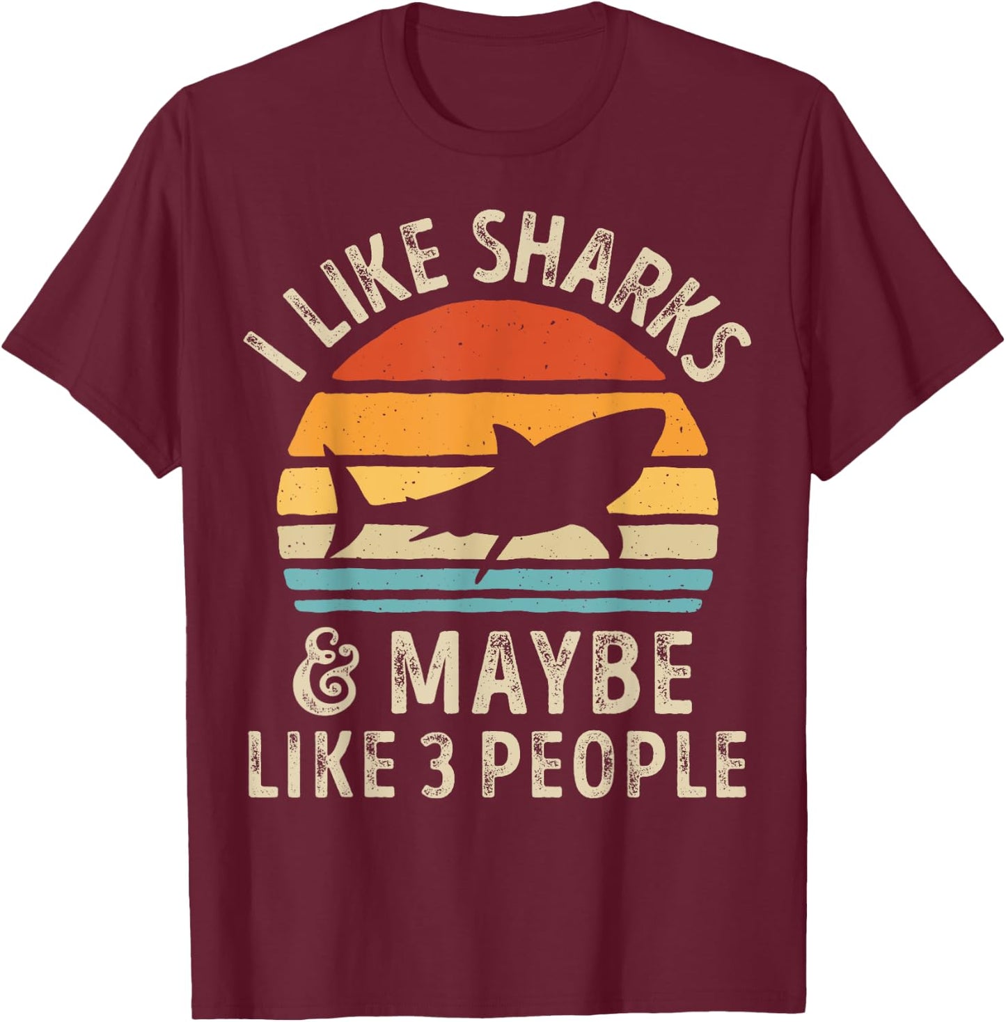 I Like Sharks and Maybe 3 People Shark Lover Retro Vintage T-Shirt - T-Shirt | Maroon