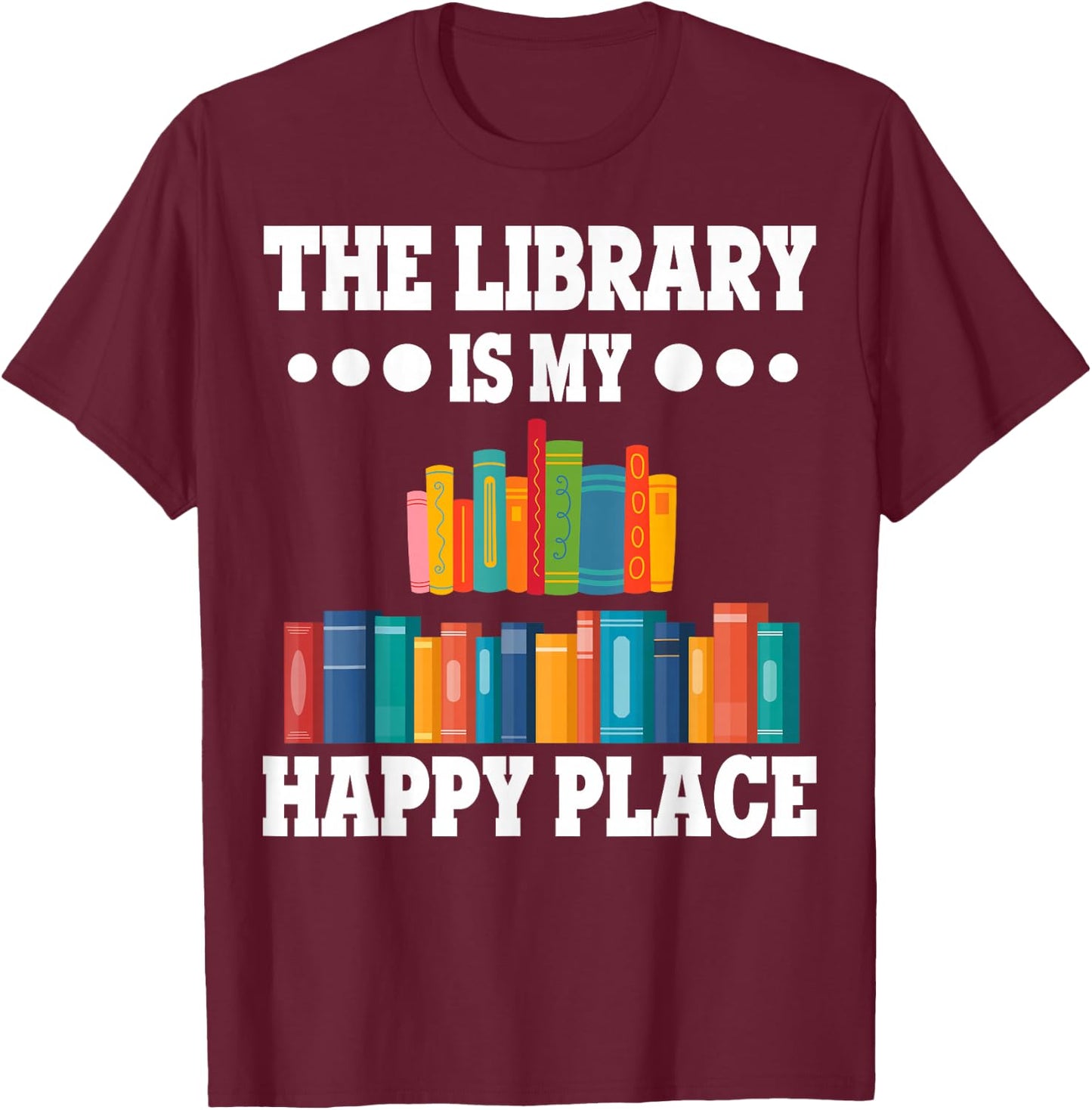 Librarians The Library Is My Place School Librarians T-Shirt - T-Shirt | Maroon
