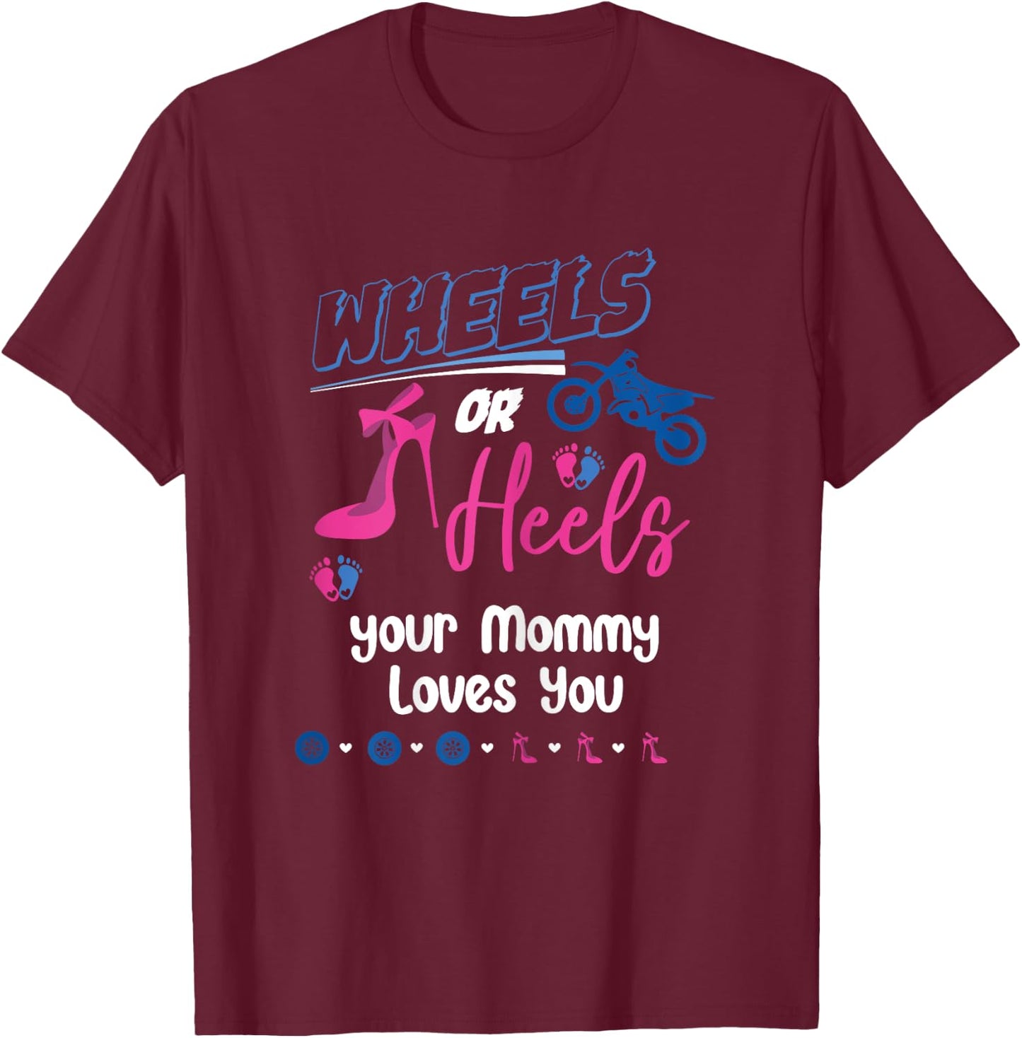 Wheels Or Heels Your Mommy Loves You Gender Reveal Party T-Shirt - T-Shirt | Maroon