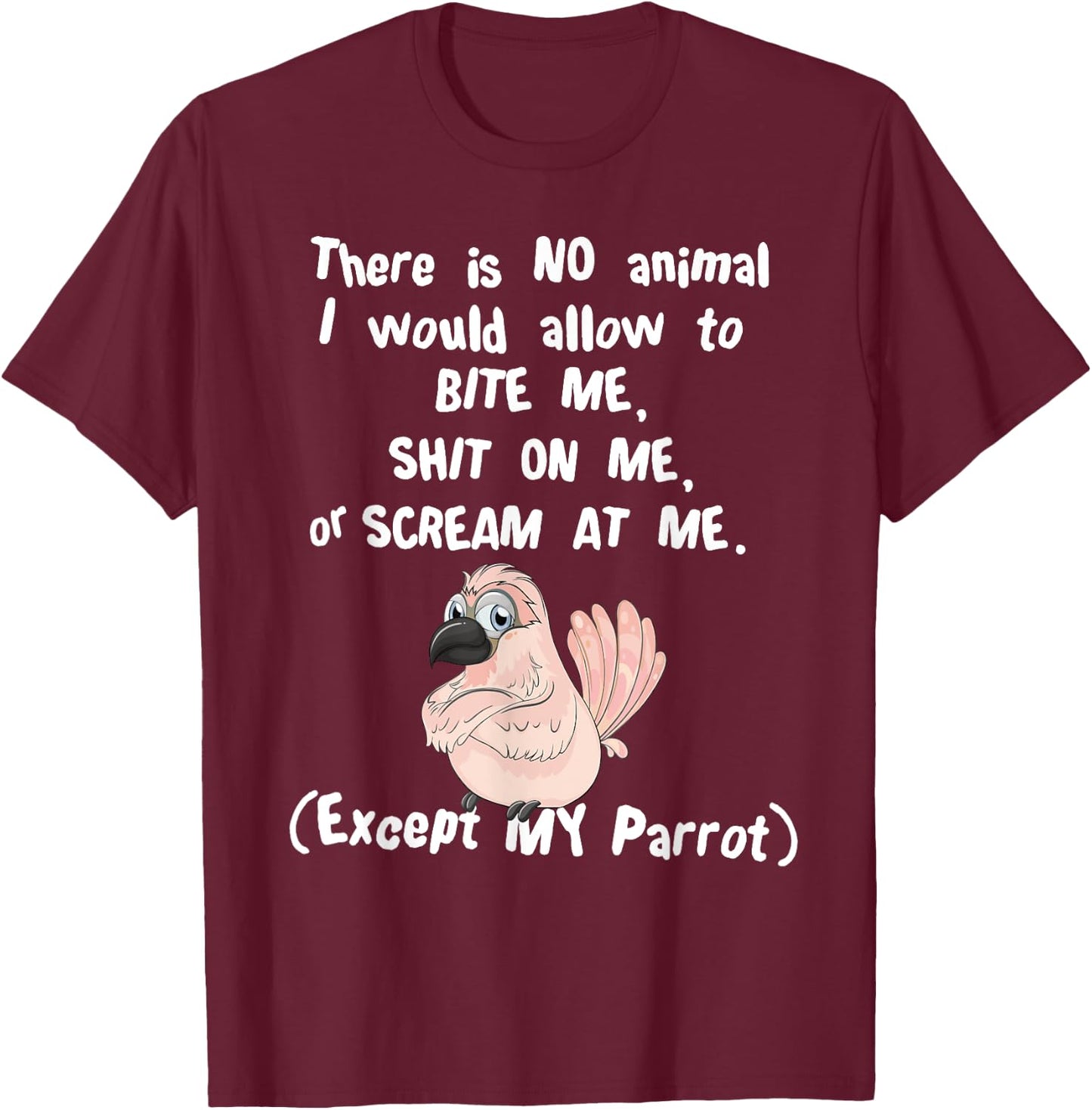 Moluccan Cockatoo Parrot Biting, Shitting, Screaming T-Shirt - T-Shirt | Maroon