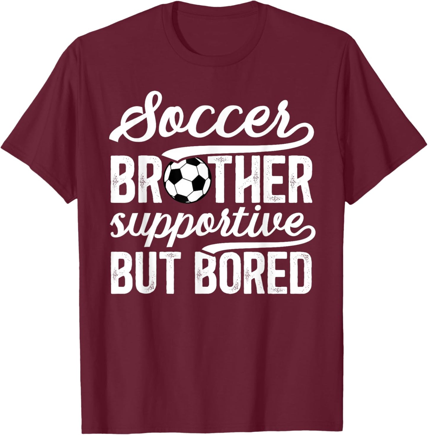 Soccer Brother Supportive Brother Of A Soccer Player T-Shirt - T-Shirt | Maroon
