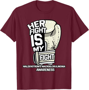 Her Fight Is My Fight Waldenstrom's Macroglobulinemia T-Shirt - T-Shirt | Maroon