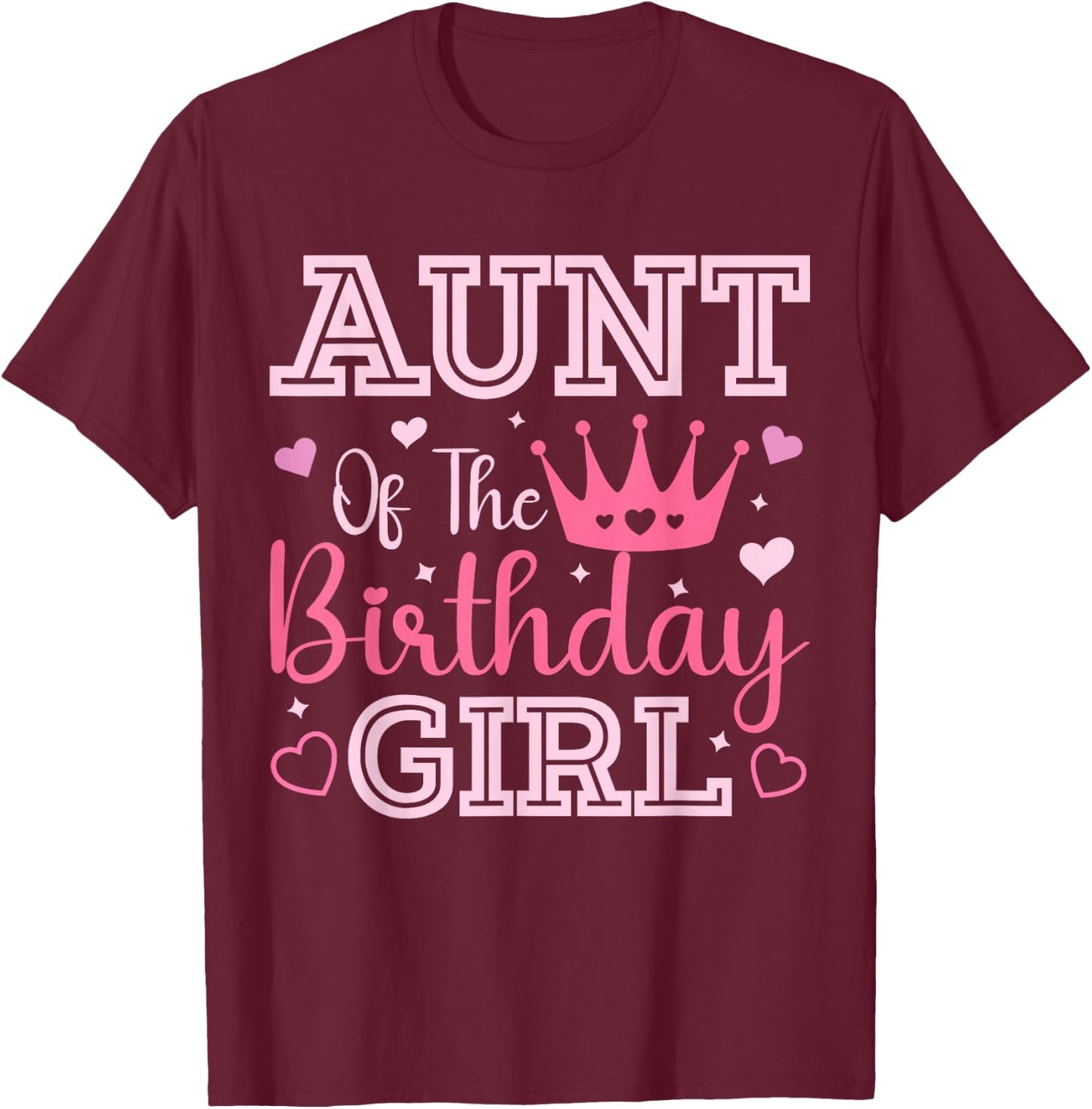 Aunt of the Birthday Girl Cute Pink Matching Family Party T-Shirt - T-Shirt | Maroon