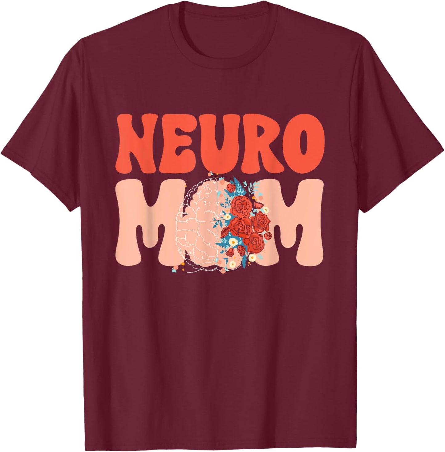 Neuro Mom Neurology RN Neuroscience Nurse Neurologist T-Shirt - T-Shirt | Maroon