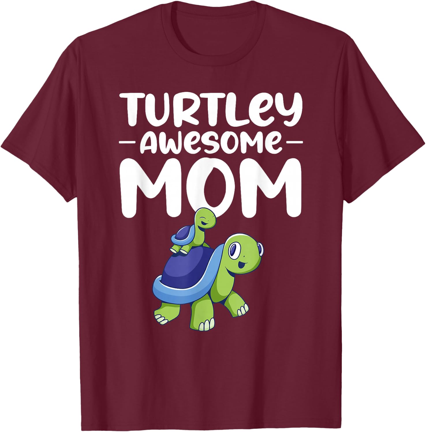 Turtley Awesome Mom T-Shirt - T-Shirt | Maroon