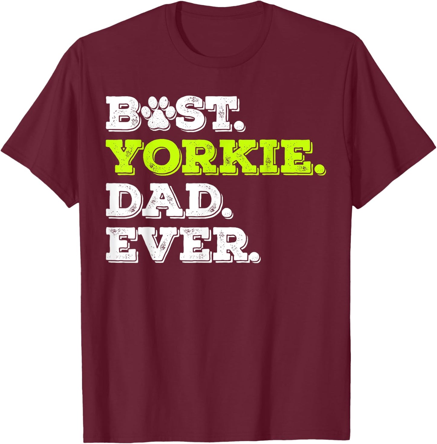 Best Yorkie Dad Ever Yorkshire Terrier Dog Lover Gift T-Shirt - T-Shirt | Maroon