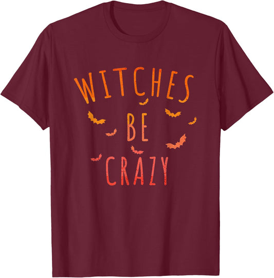 Witches Be Crazy and Funny Halloween Bats T-Shirt - T-Shirt | Maroon