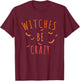 Witches Be Crazy and Funny Halloween Bats T-Shirt - T-Shirt | Maroon