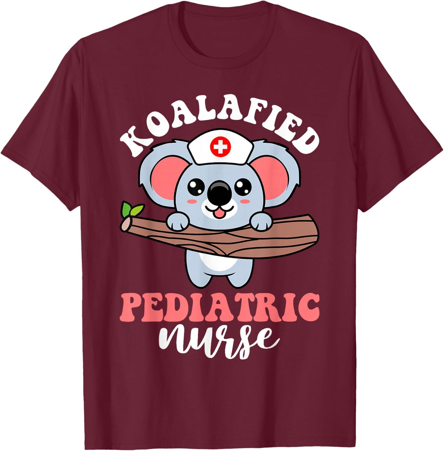 Koalafied Pediatric Nurse Pediatrician Pediatrist Graphic T-Shirt - T-Shirt | Maroon