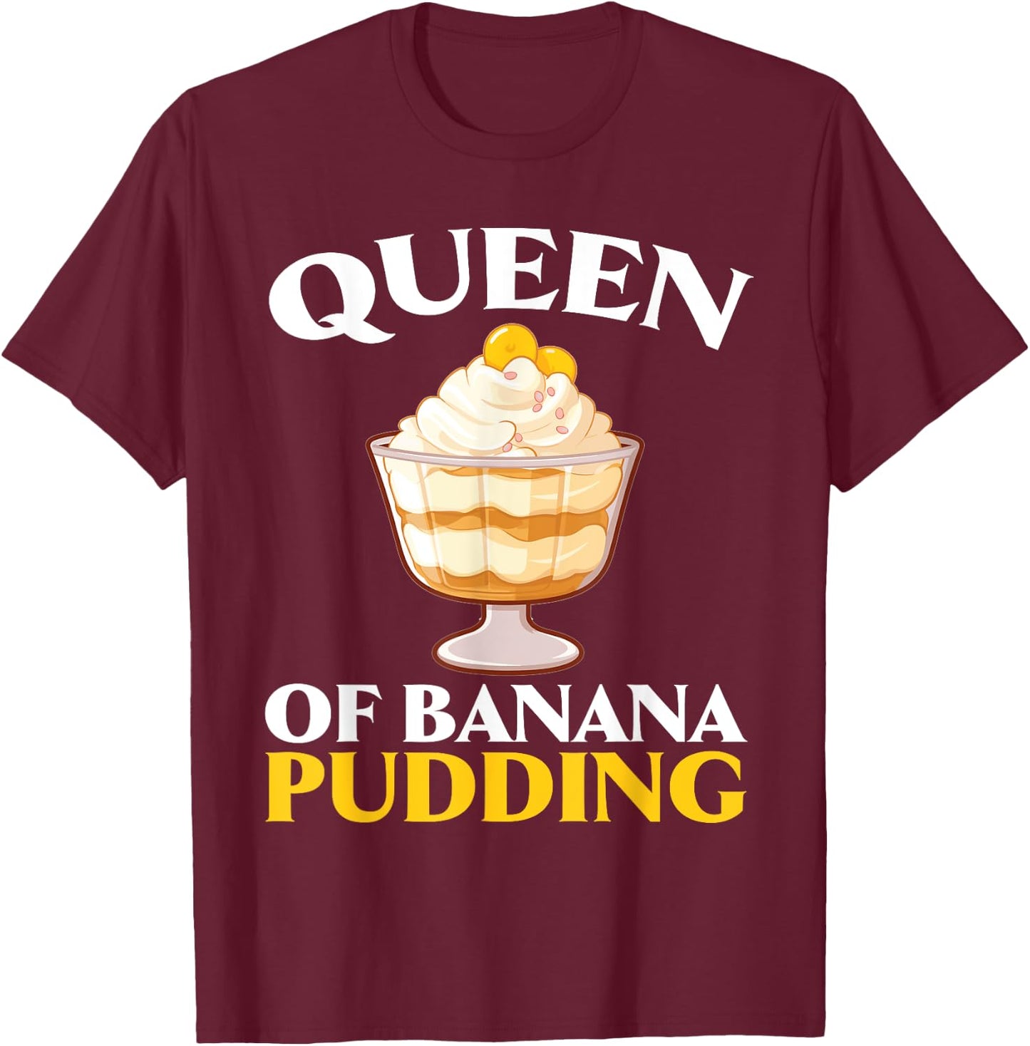Banana Pudding Bread Lover American Cuisine Foodie T-Shirt - T-Shirt | Maroon