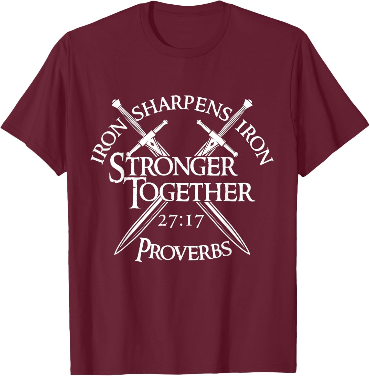 Iron Sharpens Iron Stronger Together Proverbs 27:17 T-Shirt - T-Shirt | Maroon
