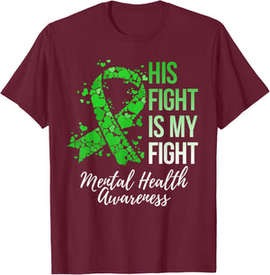 His Fight Is My Fight Mental Health Awareness T-Shirt - T-Shirt | Maroon