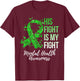 His Fight Is My Fight Mental Health Awareness T-Shirt - T-Shirt | Maroon