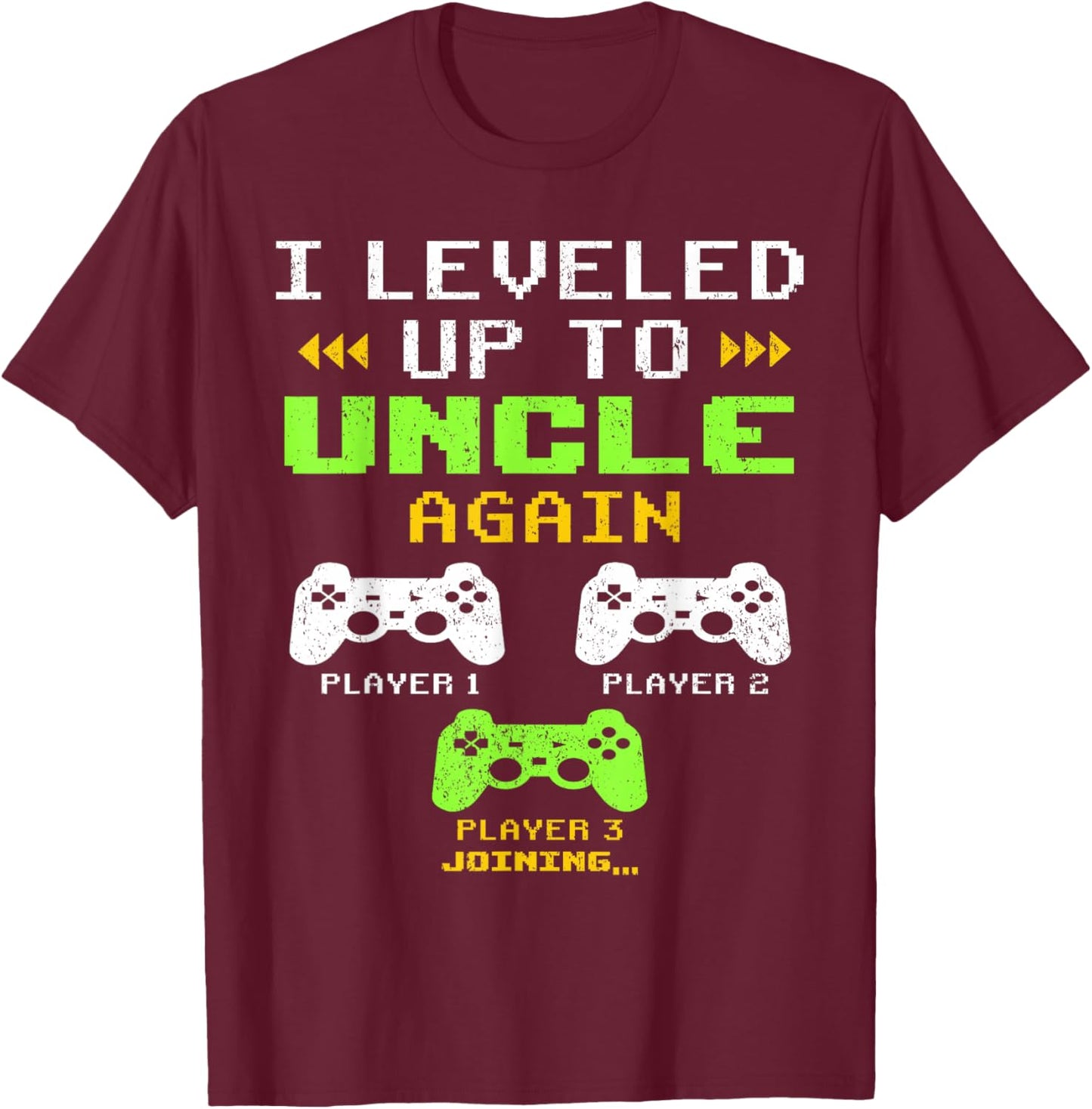 I Leveled Up To Uncle Again, Uncle Of 2, Uncle Again T-Shirt - T-Shirt | Maroon