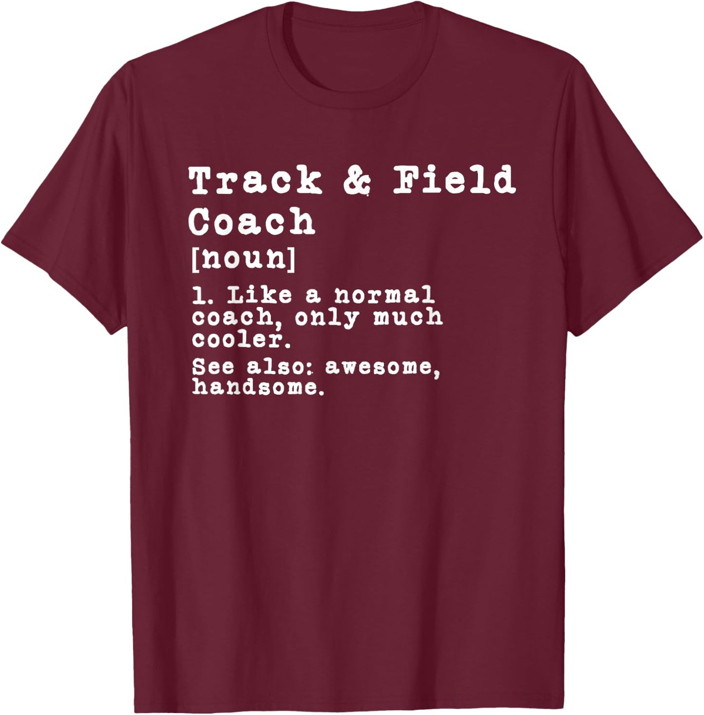 Track and Field Coach Definition Funny Trainer Gift Present T-Shirt - T-Shirt | Maroon