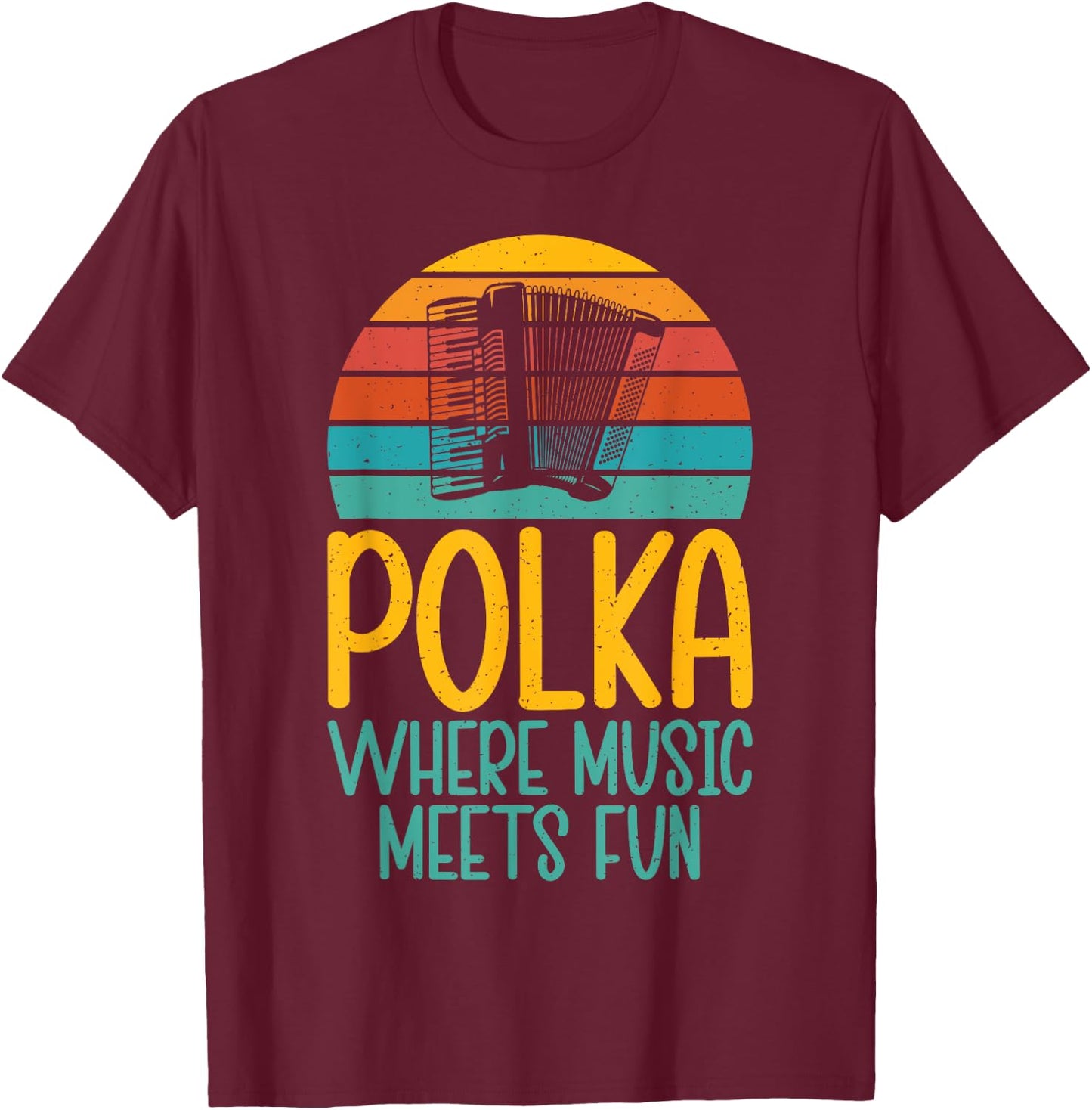 Polka where Music meets Fun Polish Polka T-Shirt - T-Shirt | Maroon