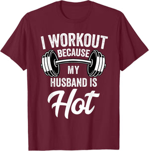 I Workout Because My Husband Is Hot Funny Gym T-Shirt - T-Shirt | Maroon