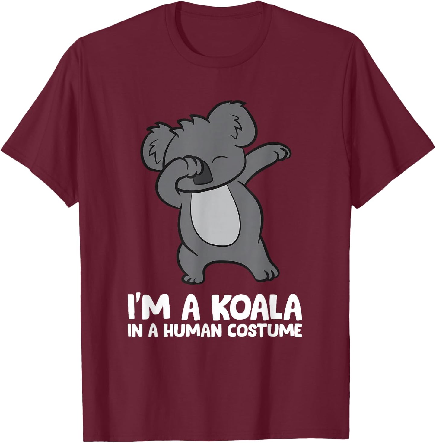 I'm A Koala in A Human Costume Funny Koala T-Shirt - T-Shirt | Maroon