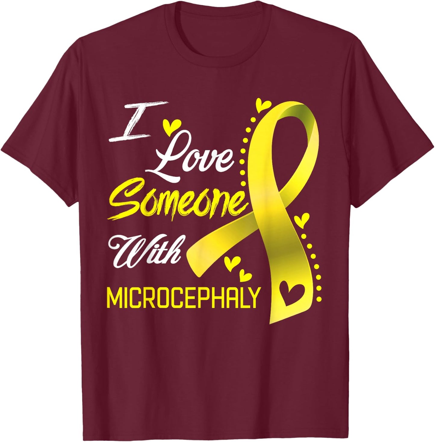 I Love Someone With Microcephaly Awareness T-Shirt - T-Shirt | Maroon